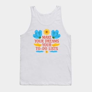 Make Your Dreams Your To-Do Lists - Motivational Word - Floral Quote Tank Top